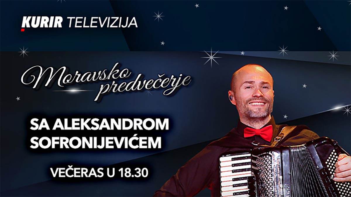 Moravsko predvečerje večeras na Kurir televiziji – ne propustite koncert harmonikaša Aleksandra Sofronijevića