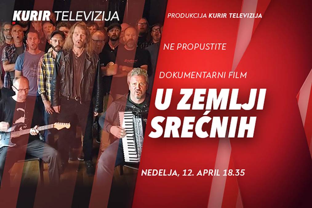 PREMIJERA dokumentarnog  filma “U ZEMLJI SREĆNIH” u produkciji KURIR TELEVIZIJE 