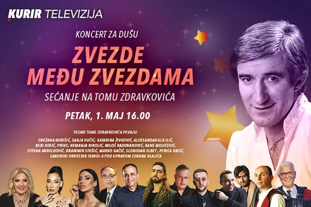 KONCERT “ZVEZDE MEĐU ZVEZDAMA - SEĆANJE NA TOMU ZDRAVKOVIĆA” -  danas od 16.00 na Kurir televiziji