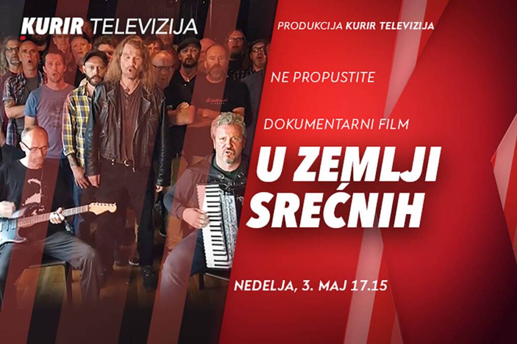 Dokumentarni  film “U ZEMLJI SREĆNIH” u produkciji KURIR TELEVIZIJE danas od 17.15