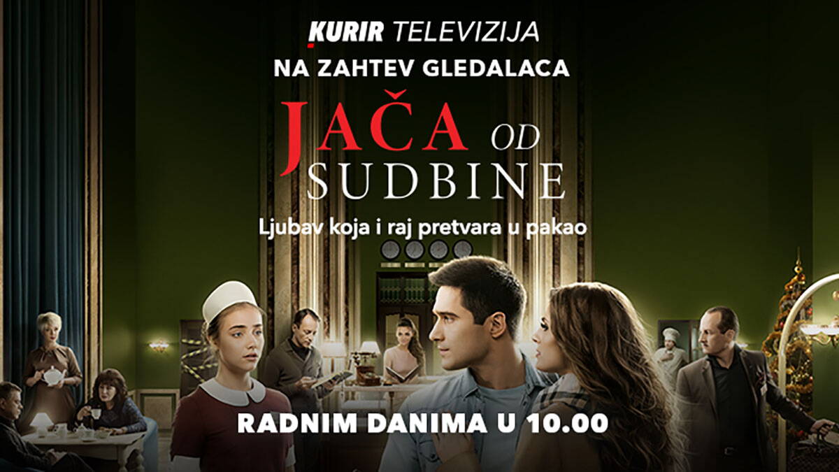 HIT SERIJA "JAČA OD SUDBINE" PONOVO NA KURIR TELEVIZIJI! Pratite omiljenu dramu svakog radnog dana od 10 časova
