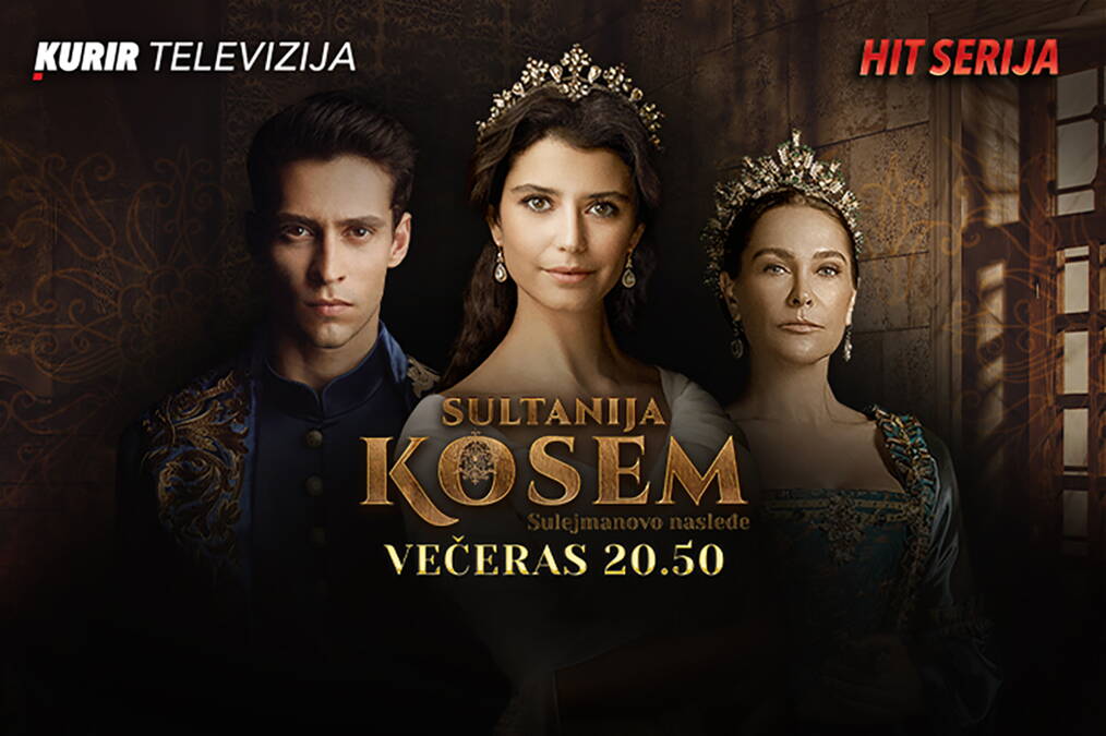 PREMIJERNO U SRBIJI! SULEJMANOVO NASLEĐE – „SULTANIJA KOSEM“  OD VEČERAS NA KURIR TELEVIZIJI SVAKOG DANA OD 20.50
